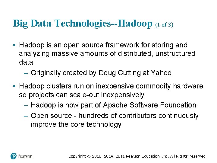 Big Data Technologies--Hadoop (1 of 3) • Hadoop is an open source framework for