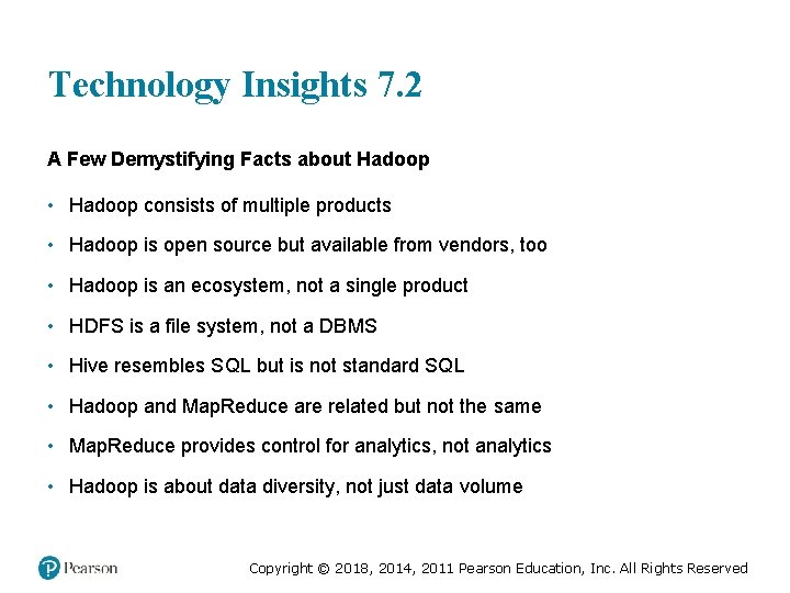 Technology Insights 7. 2 A Few Demystifying Facts about Hadoop • Hadoop consists of