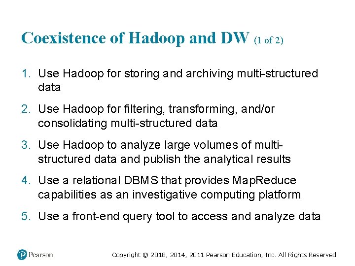 Coexistence of Hadoop and DW (1 of 2) 1. Use Hadoop for storing and