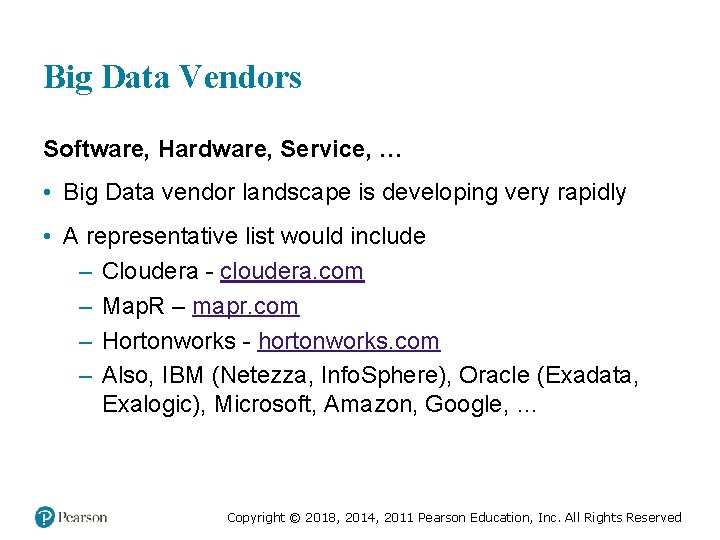Big Data Vendors Software, Hardware, Service, … • Big Data vendor landscape is developing