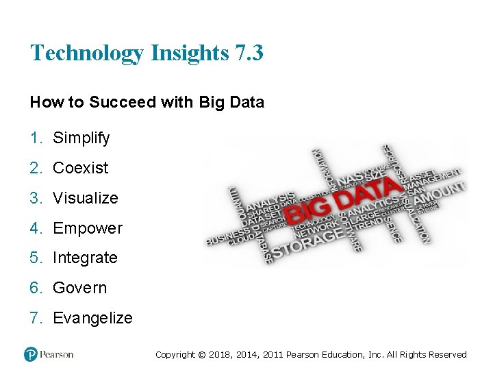 Technology Insights 7. 3 How to Succeed with Big Data 1. Simplify 2. Coexist