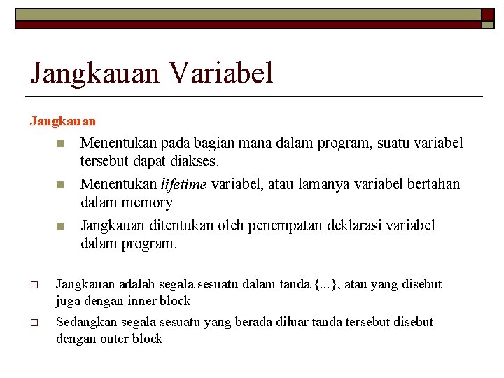 Jangkauan Variabel Jangkauan n Menentukan pada bagian mana dalam program, suatu variabel tersebut dapat