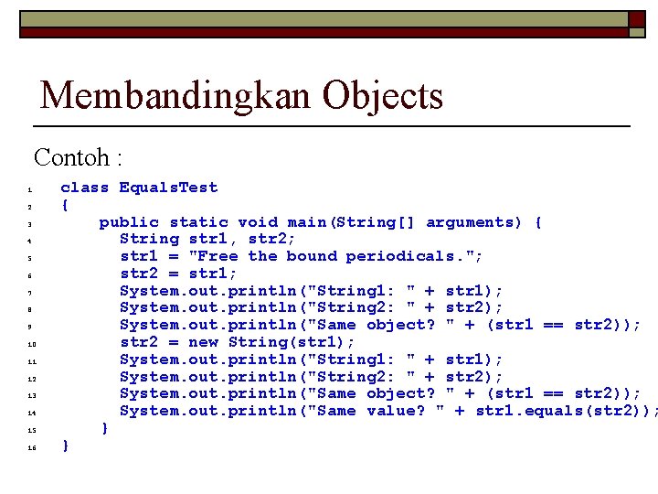 Membandingkan Objects Contoh : 1 2 3 4 5 6 7 8 9 10