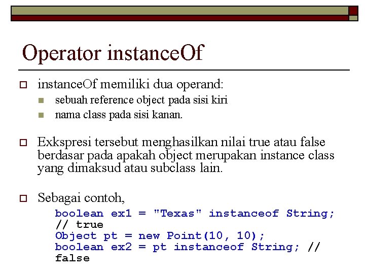 Operator instance. Of o instance. Of memiliki dua operand: n n sebuah reference object