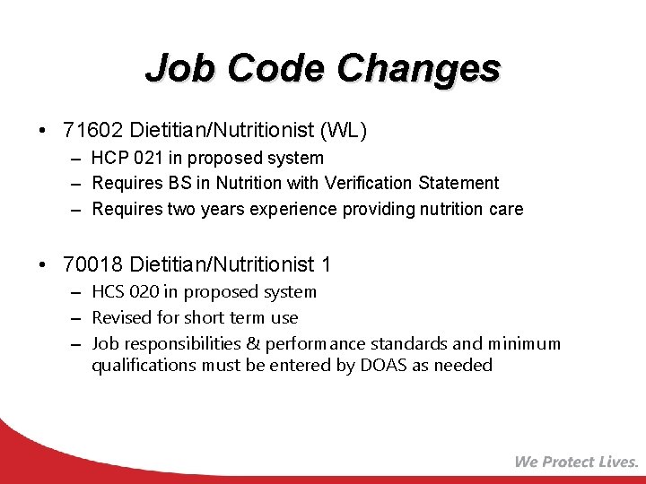 Job Code Changes • 71602 Dietitian/Nutritionist (WL) – HCP 021 in proposed system –
