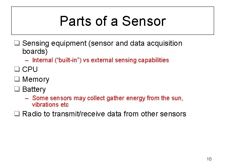 Parts of a Sensor q Sensing equipment (sensor and data acquisition boards) – Internal
