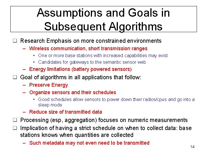 Assumptions and Goals in Subsequent Algorithms q Research Emphasis on more constrained environments –