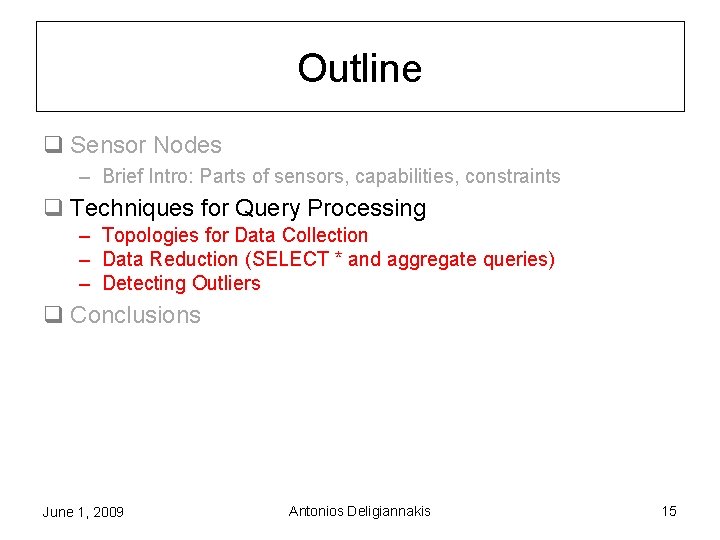 Outline q Sensor Nodes – Brief Intro: Parts of sensors, capabilities, constraints q Techniques