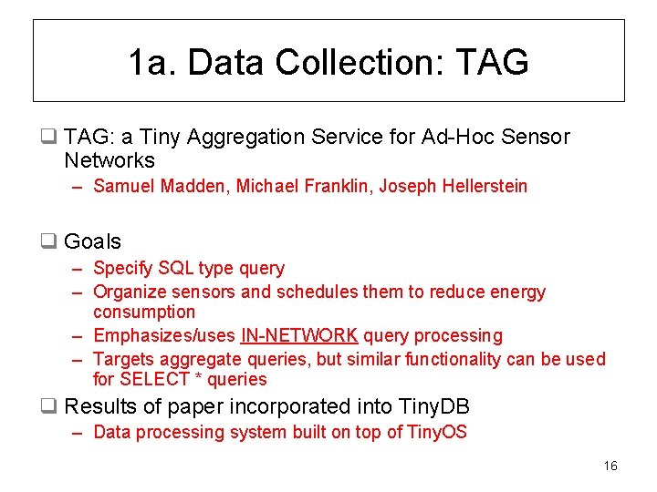 1 a. Data Collection: TAG q TAG: a Tiny Aggregation Service for Ad-Hoc Sensor