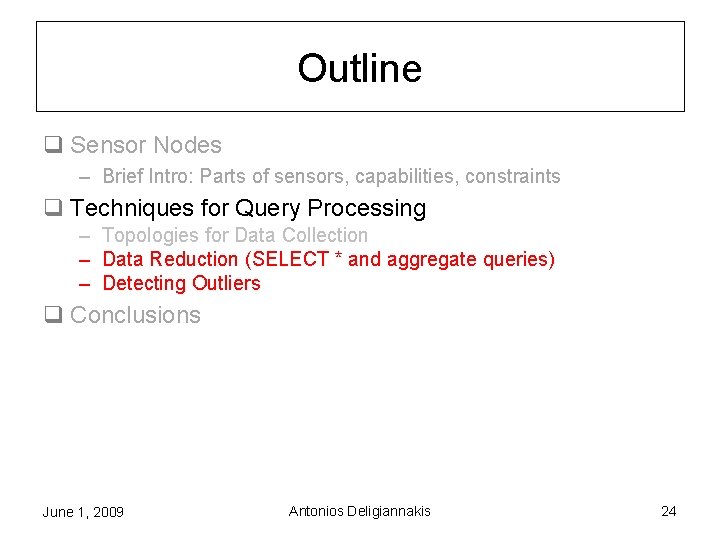 Outline q Sensor Nodes – Brief Intro: Parts of sensors, capabilities, constraints q Techniques