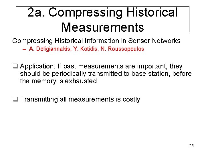 2 a. Compressing Historical Measurements Compressing Historical Information in Sensor Networks – A. Deligiannakis,