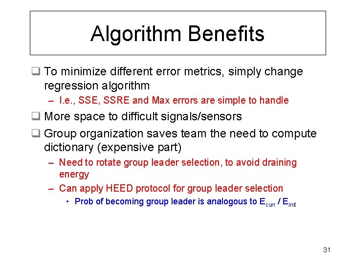 Algorithm Benefits q To minimize different error metrics, simply change regression algorithm – I.