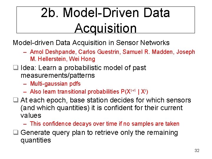 2 b. Model-Driven Data Acquisition Model-driven Data Acquisition in Sensor Networks – Amol Deshpande,