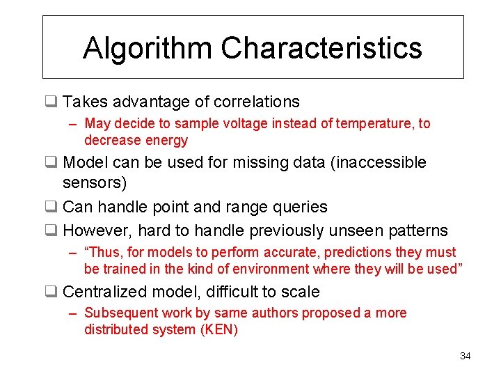 Algorithm Characteristics q Takes advantage of correlations – May decide to sample voltage instead