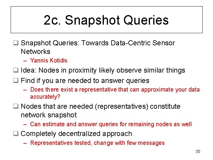 2 c. Snapshot Queries q Snapshot Queries: Towards Data-Centric Sensor Networks – Yannis Kotidis