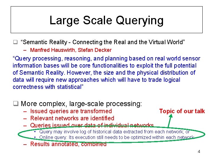 Large Scale Querying q “Semantic Reality - Connecting the Real and the Virtual World”