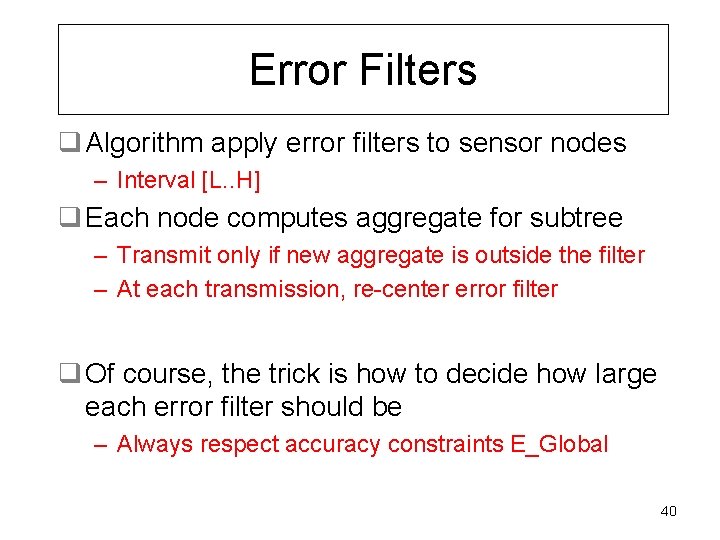 Error Filters q Algorithm apply error filters to sensor nodes – Interval [L. .
