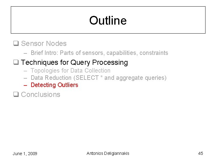 Outline q Sensor Nodes – Brief Intro: Parts of sensors, capabilities, constraints q Techniques