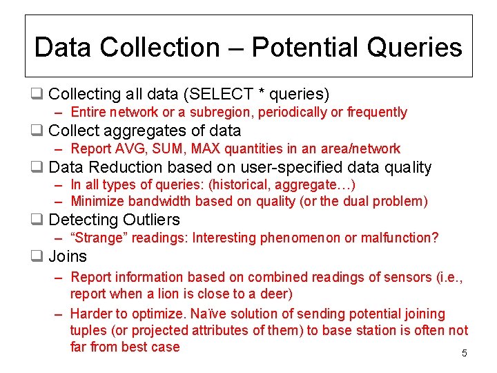 Data Collection – Potential Queries q Collecting all data (SELECT * queries) – Entire