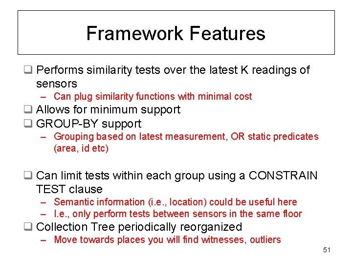 Framework Features q Performs similarity tests over the latest K readings of sensors –