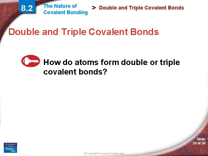 8. 2 The Nature of Covalent Bonding > Double and Triple Covalent Bonds How 8. 2 The Nature of Covalent Bonding > Double and Triple Covalent Bonds How