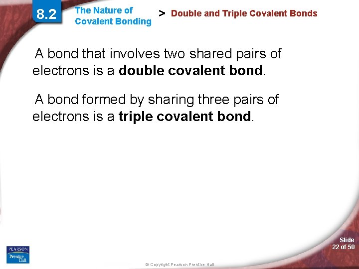 8. 2 The Nature of Covalent Bonding > Double and Triple Covalent Bonds A 8. 2 The Nature of Covalent Bonding > Double and Triple Covalent Bonds A