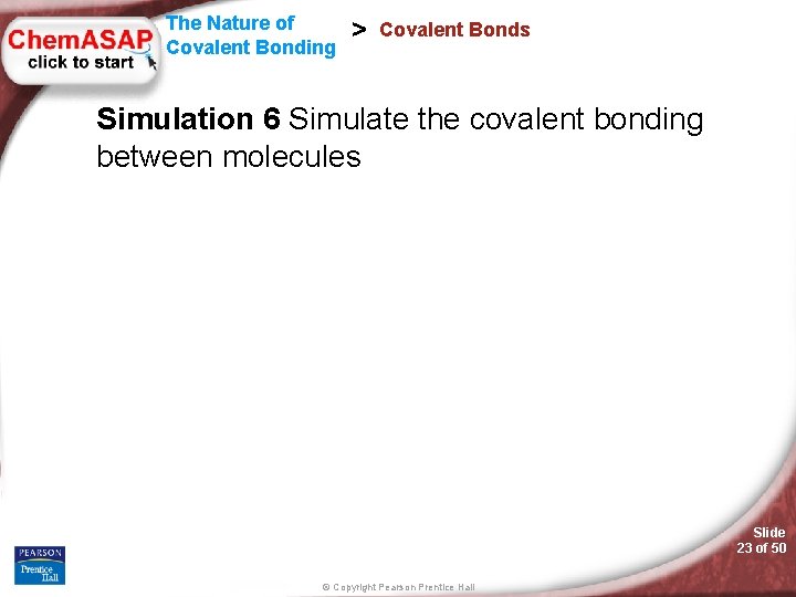 The Nature of Covalent Bonding > Covalent Bonds Simulation 6 Simulate the covalent bonding