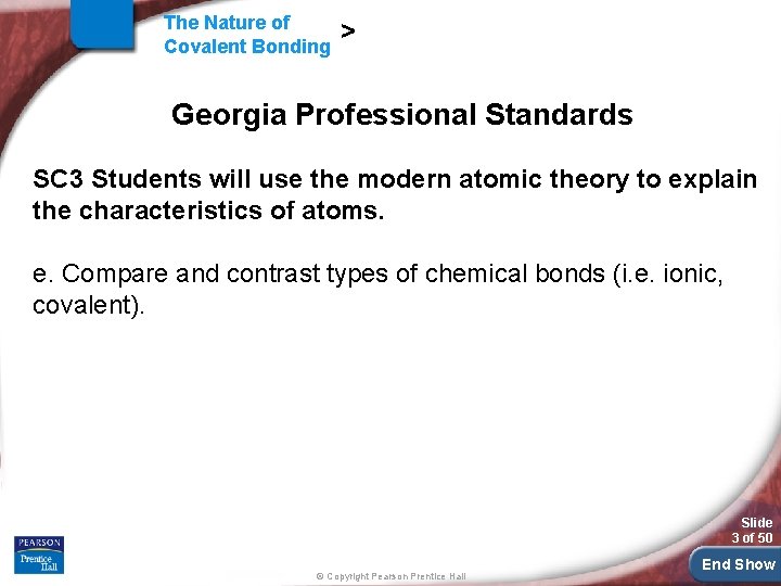 The Nature of Covalent Bonding > Georgia Professional Standards SC 3 Students will use