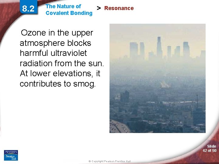 8. 2 The Nature of Covalent Bonding > Resonance Ozone in the upper atmosphere 8. 2 The Nature of Covalent Bonding > Resonance Ozone in the upper atmosphere