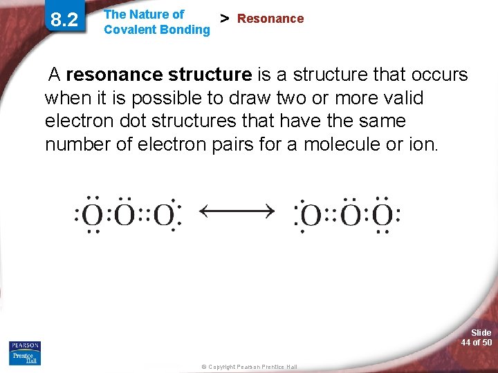 8. 2 The Nature of Covalent Bonding > Resonance A resonance structure is a