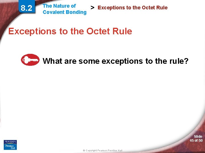 8. 2 The Nature of Covalent Bonding > Exceptions to the Octet Rule What 8. 2 The Nature of Covalent Bonding > Exceptions to the Octet Rule What