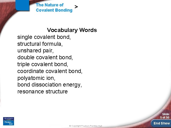 The Nature of Covalent Bonding > Vocabulary Words single covalent bond, structural formula, unshared The Nature of Covalent Bonding > Vocabulary Words single covalent bond, structural formula, unshared