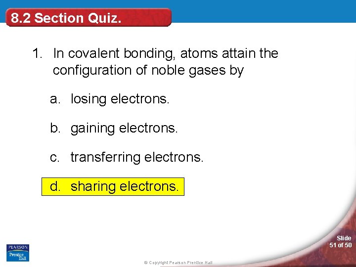 8. 2 Section Quiz. 1. In covalent bonding, atoms attain the configuration of noble 8. 2 Section Quiz. 1. In covalent bonding, atoms attain the configuration of noble