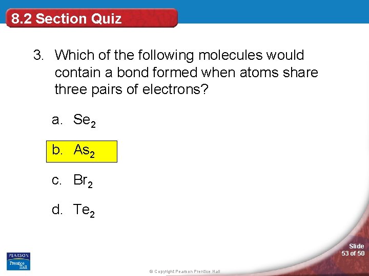 8. 2 Section Quiz 3. Which of the following molecules would contain a bond