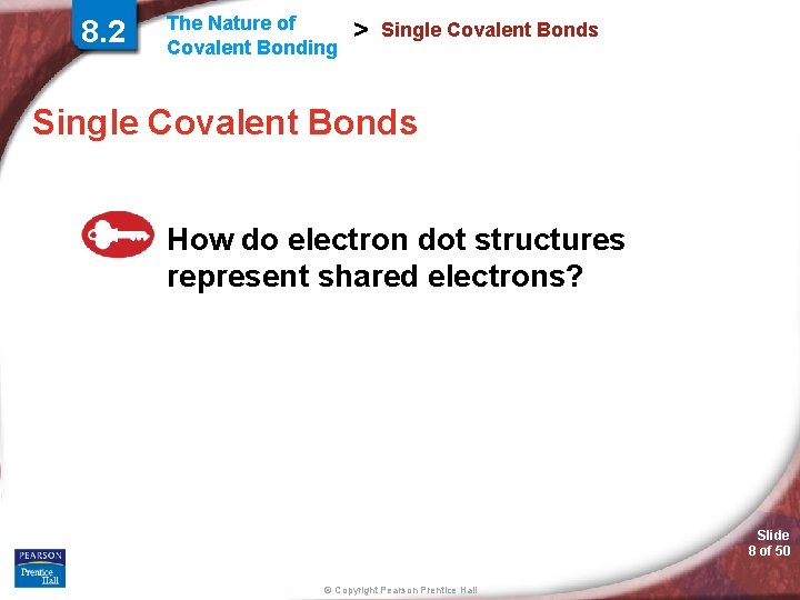 8. 2 The Nature of Covalent Bonding > Single Covalent Bonds How do electron 8. 2 The Nature of Covalent Bonding > Single Covalent Bonds How do electron