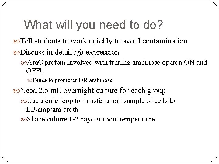 What will you need to do? Tell students to work quickly to avoid contamination