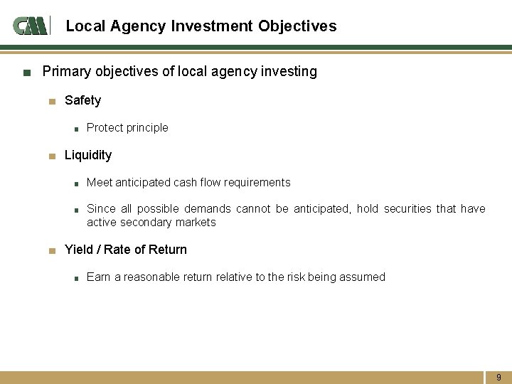 Local Agency Investment Objectives ■ Primary objectives of local agency investing ■ Safety ■