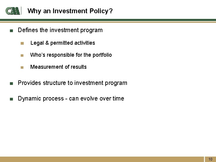 Why an Investment Policy? ■ Defines the investment program ■ Legal & permitted activities