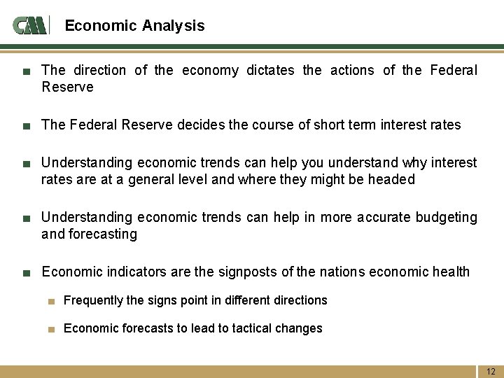 Economic Analysis ■ The direction of the economy dictates the actions of the Federal