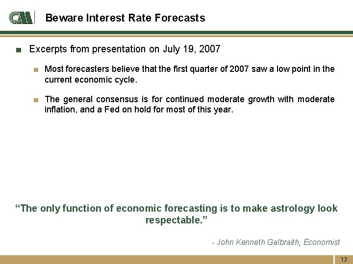 Beware Interest Rate Forecasts ■ Excerpts from presentation on July 19, 2007 ■ Most