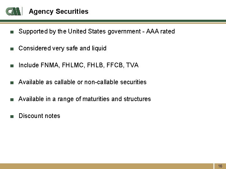 Agency Securities ■ Supported by the United States government - AAA rated ■ Considered