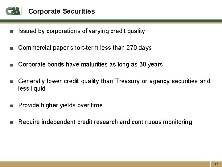 Corporate Securities ■ Issued by corporations of varying credit quality ■ Commercial paper short-term