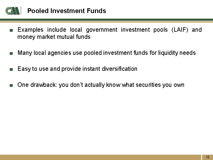 Pooled Investment Funds ■ Examples include local government investment pools (LAIF) and money market