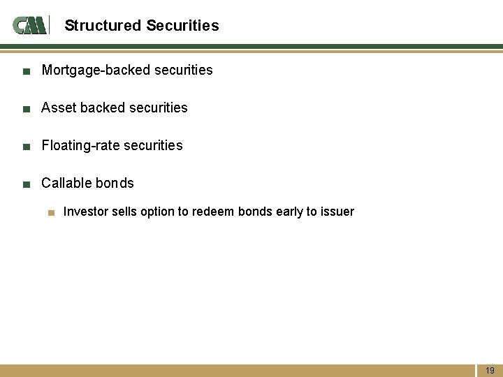 Structured Securities ■ Mortgage-backed securities ■ Asset backed securities ■ Floating-rate securities ■ Callable