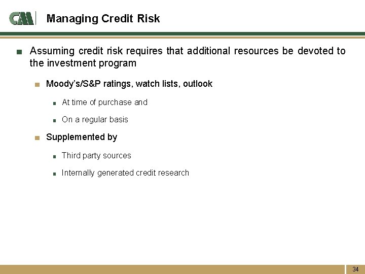 Managing Credit Risk ■ Assuming credit risk requires that additional resources be devoted to