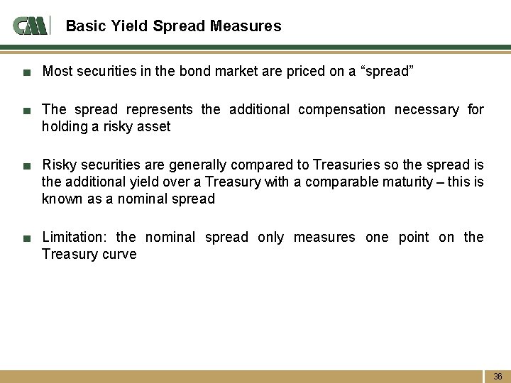 Basic Yield Spread Measures ■ Most securities in the bond market are priced on