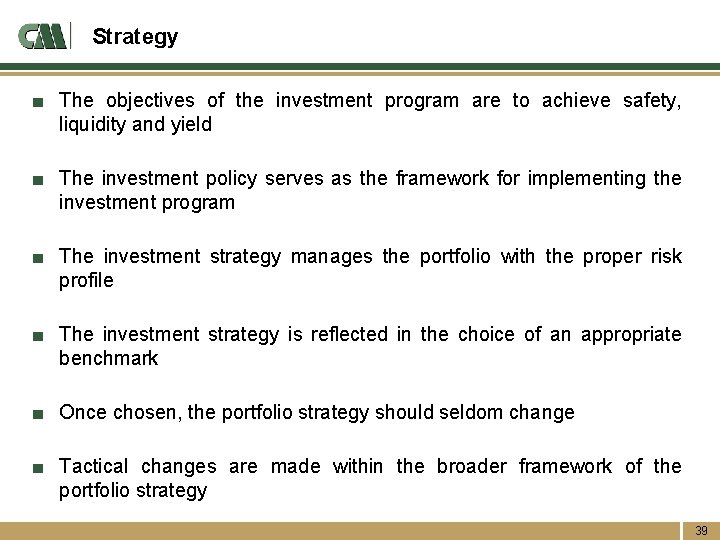 Strategy ■ The objectives of the investment program are to achieve safety, liquidity and