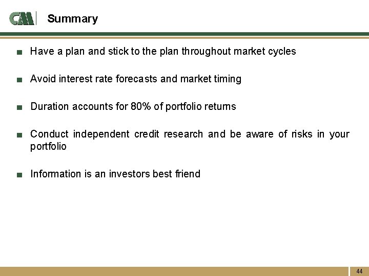 Summary ■ Have a plan and stick to the plan throughout market cycles ■
