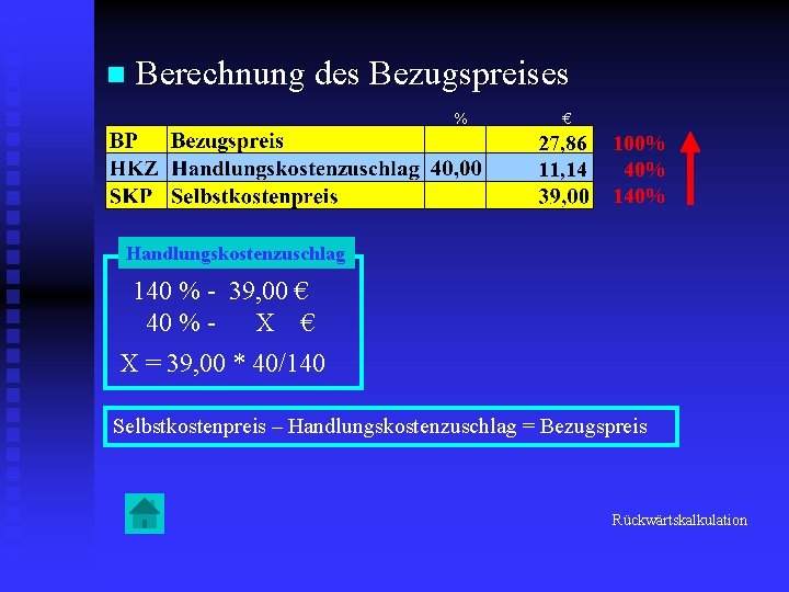 n Berechnung des Bezugspreises % € 27, 86 11, 14 100% 40% 140% Handlungskostenzuschlag