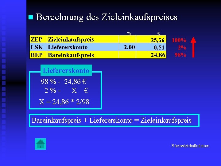 n Berechnung des Zieleinkaufspreises % € 25, 36 0, 51 100% 2% 98% Liefererskonto